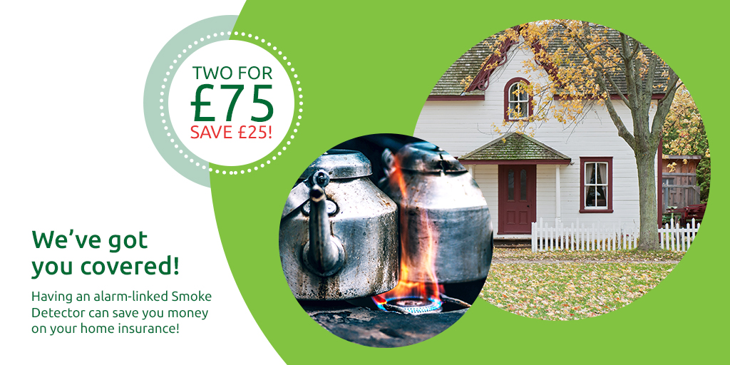 Graphic: Two for £75! Save £25! We've got you covered! Having an alarm-linked smoke detector can save you money on your home insurance!